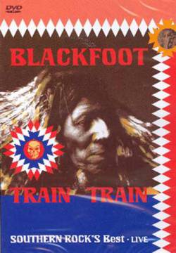 Blackfoot : Train Train - Southern Rock's Best - Live